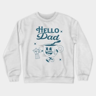 hello dad Crewneck Sweatshirt